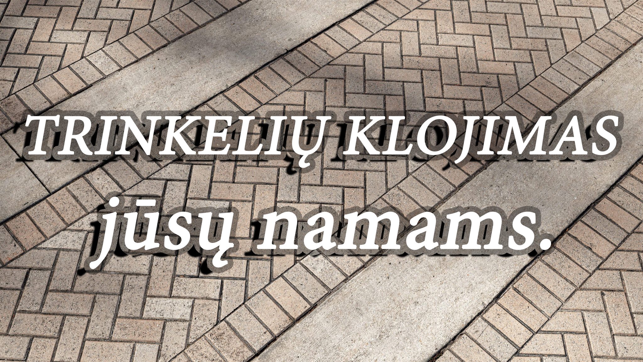 TRINKELIŲ KLOJIMAS jūsų namams.