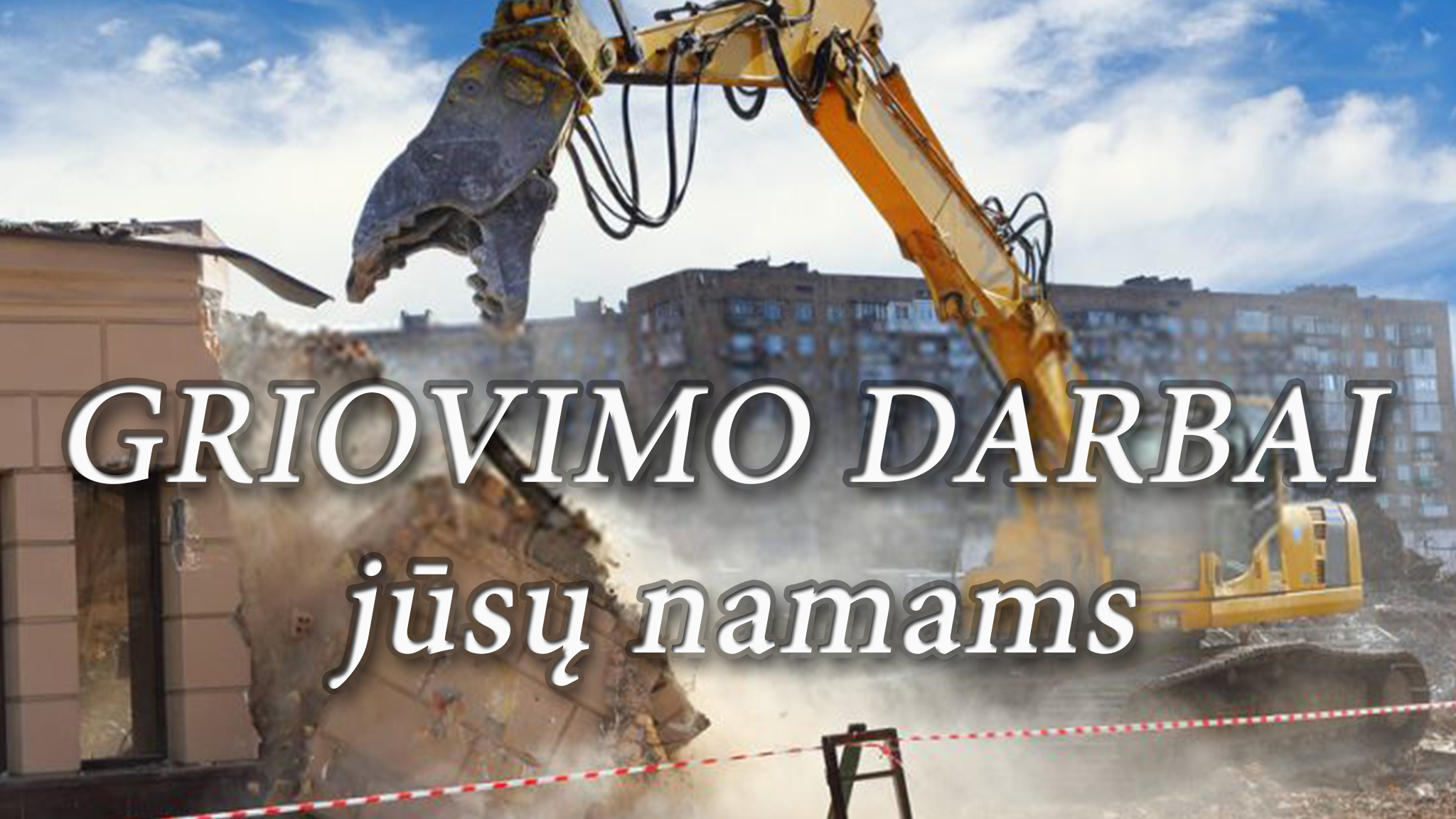 GRIOVIMO DARBAI jūsų namams